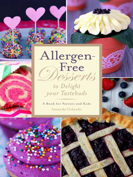 Cover image for Allergen-Free Desserts to Delight Your Taste Buds: a Book for Parents and Kids